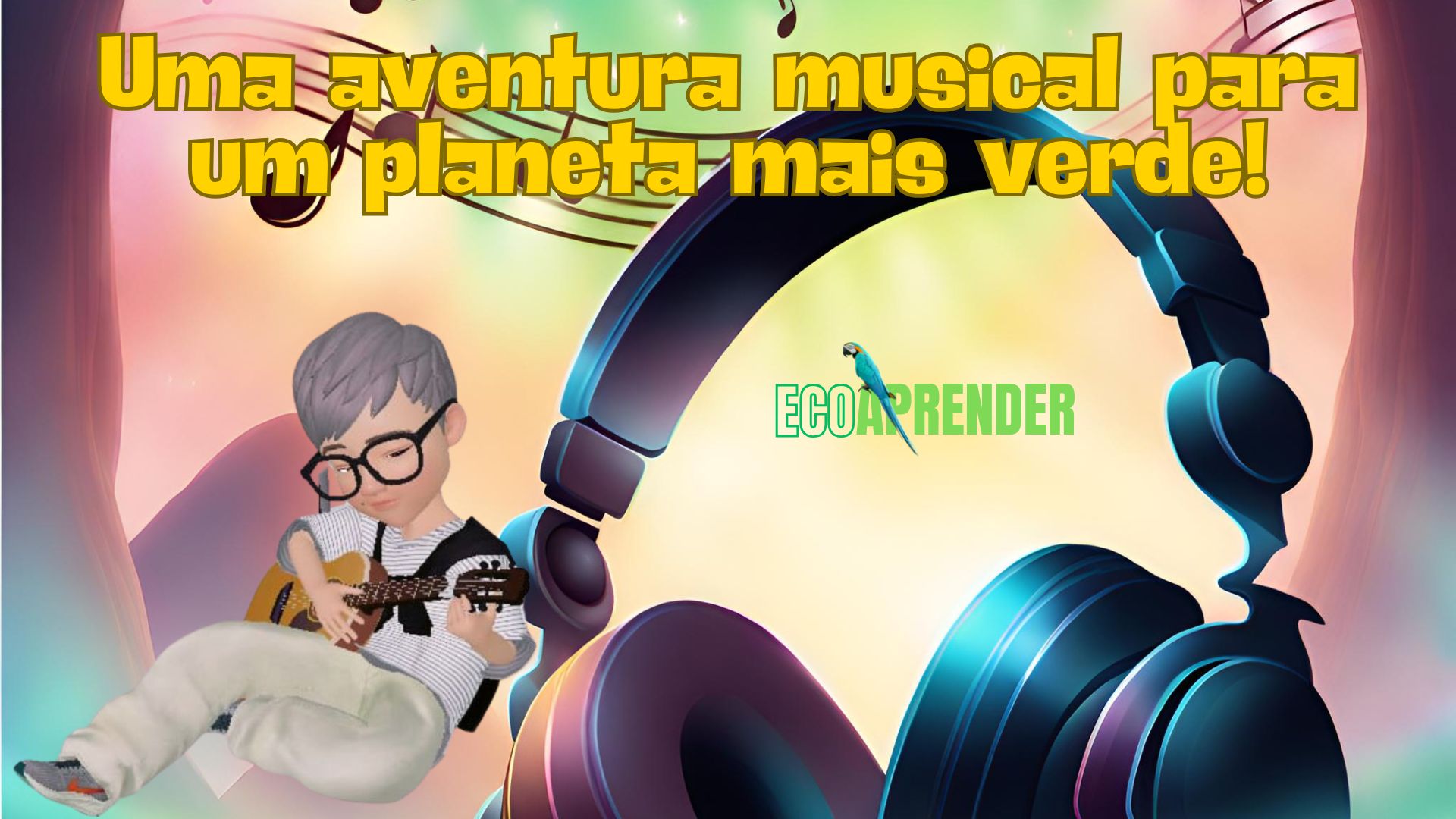 Uma aventura musical para um planeta mais verde!