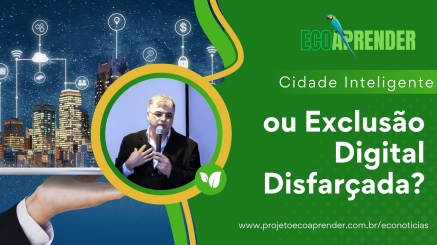 Cidade Inteligente ou Exclusão Digital Disfarçada